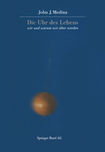 ﻿Die Uhr des Lebens: Wie und warum wir älter werden