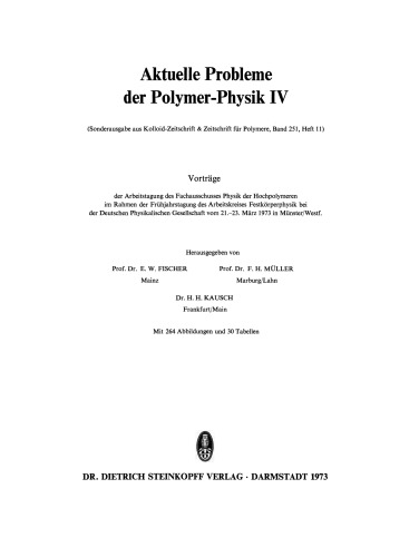 ﻿مسائل فعلی در فیزیک پلیمر IV: سخنرانی در کارگاه کمیته فنی فیزیک پلیمرهای بالا به عنوان بخشی از کنفرانس بهاره کارگروه فیزیک حالت جامد در انجمن فیزیک آلمان از 21.23. مارس 1973 در Munster/Westf.