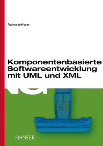 Komponentenbasierte Softwareentwicklung: mit MDA، UML und XML