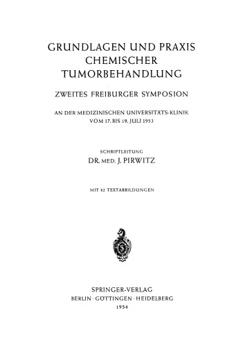 ﻿اصول و عملکرد درمان تومور شیمیایی: دومین سمپوزیوم فرایبورگ در کلینیک دانشگاه پزشکی از 17 تا 19 ژوئیه 1953