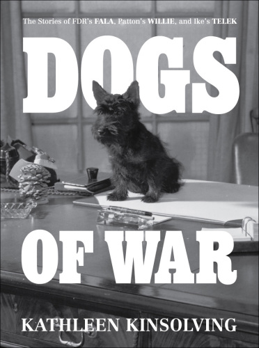 ﻿Dogs of War: The Stories of FDR's Fala، Patton's Willie و Ike's Telek.