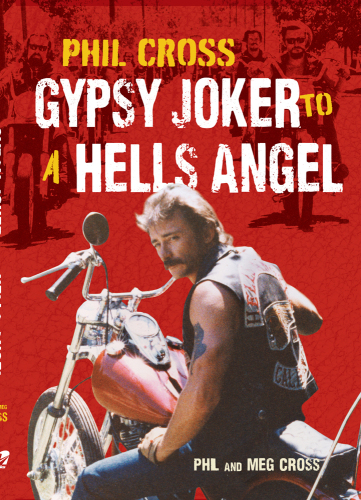 ﻿Phil Cross: Gypsy Joker to a Hells Angel