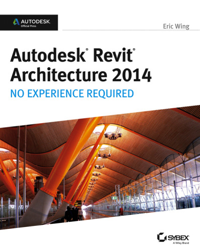 ﻿Autodesk Revit Architecture 2014: بدون نیاز به تجربه Autodesk Official Press
