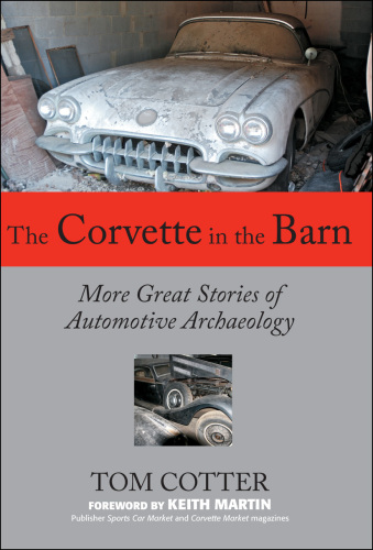 Corvette in Barn: داستانهای عالی بیشتر از باستان شناسی اتومبیل