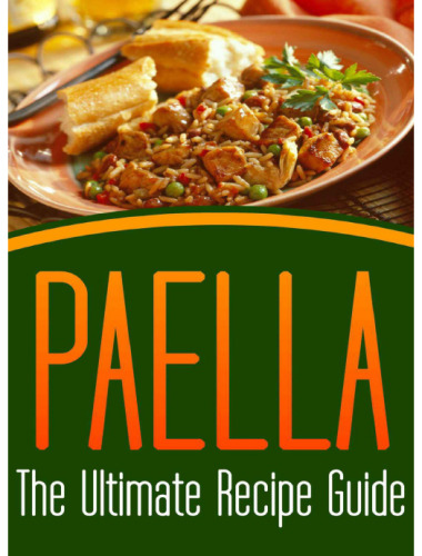 ﻿Paella: The Ultimate Recipe Guide - بیش از 30 دستور غذای خوشمزه و پرفروش