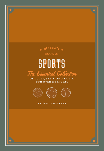 ﻿Ultimate Book of Sports: مجموعه ضروری قوانین ، آمار و چیزهای بی اهمیت برای بیش از 250 ورزش