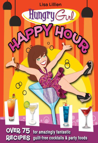 ﻿Hongry Girl Happy Hour: 75 دستور العمل برای کوکتل های شگفت انگیز و بدون گناه و غذاهای مهمانی
