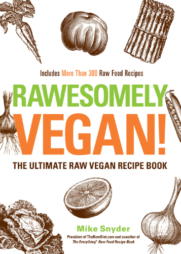 ﻿Rawesomely Vegan!: The Ultimate Raw Vegan Recipe Book