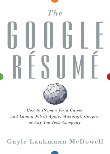 ﻿Google Resume: چگونه می توان برای یک شغل آماده شد و در اپل ، مایکروسافت ، گوگل یا هر شرکت برتر فناوری کار کرد