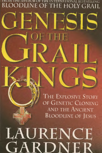 Genesis of the Grail Kings: The Story Explosive of Cloning Genetic و Blood Line باستانی عیسی