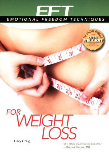 ﻿EFT برای کاهش وزن: تکنیک انقلابی برای غلبه بر پرخوری عاطفی ، ولع مصرف ، پرخوری ، اختلالات خوردن و خودشکنی
