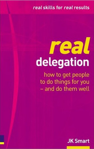 تفویض واقعی: چگونه مردم را مجبور کنیم کارهایی را برای شما انجام دهند - و آنها را به خوبی انجام دهند
