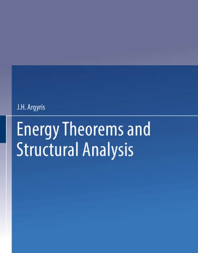 ﻿قضیه های انرژی و تجزیه و تحلیل ساختاری: یک گفتمان کلی با کاربردهایی در اصول انرژی تجزیه و تحلیل ساختاری از جمله اثرات دما و روابط تنش-کرنش غیر خطی