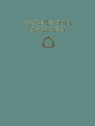 نظریه سیستم های کنترل خود سازگار: مجموعه مقالات دومین سمپوزیوم IFAC در تئوری سیستم های کنترل خود سازگار 14 تا 17 سپتامبر 1965 آزمایشگاه ملی فیزیکی Teddington ، انگلستان