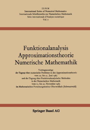 نظریه تقریبی تجزیه و تحلیل عملکردی ریاضیات عددی: گزیده ای از سخنرانی کنفرانس مشکلات عددی در نظریه تقریبی از 22 تا 25 ژوئن 1965 ، و کنفرانس روشهای تحلیل عملکردی در ریاضیات عددی از 15 تا 20 نوامبر 1965 در موسسه تحقیقات ریاضی Oberwolfach (جنگل سیاه)