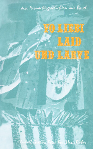 ﻿Vo Liebi، Laid و Larve: سه داستان کارناوال از بازل