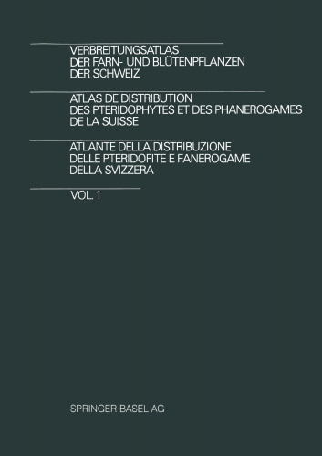 اطلس توزیع Pteridophytes و Phanerogames de la Suisse / Atlante della Distribuzione delle Pteridofite E Fanerogame della Svizzera: Vol 1