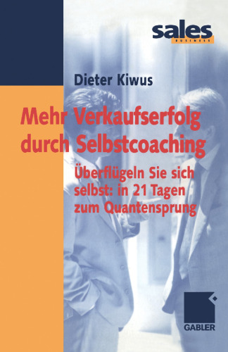 ﻿موفقیت بیشتر در فروش از طریق خود مربیگری: از خود پیشی بگیرید: در 21 روز تا یک جهش کوانتومی