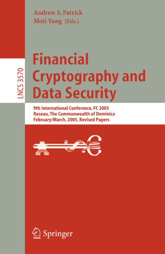 ﻿رمزنگاری مالی و امنیت داده ها: نهمین کنفرانس بین المللی، FC 2005، روزو، مشترک المنافع دومینیکا، 28 فوریه - 3 مارس 2005. مقالات تجدید نظر شده