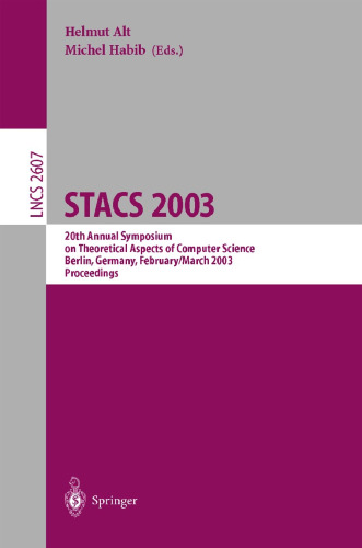 STACS 2003: 20 سمپوزیوم سالانه در زمینه های نظری علوم رایانه برلین، آلمان، 27 فوریه - 1 مارس 2003 پرونده ها