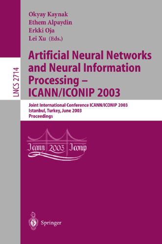 شبکه های عصبی مصنوعی و پردازش اطلاعات عصبی - ICANN / ICONIP 2003: کنفرانس بین المللی مشترک ICANN / ICONIP 2003 استانبول ، ترکیه ، 26-29 ژوئن ، مجموعه مقالات