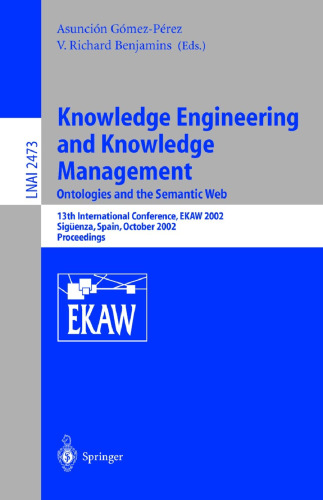 مهندسی دانش و مدیریت دانش: Ontology ها و وب معنایی: 13th International Conference، EKAW 2002 Sigüenza، Spain، October 1-4، 2002 Proceedings