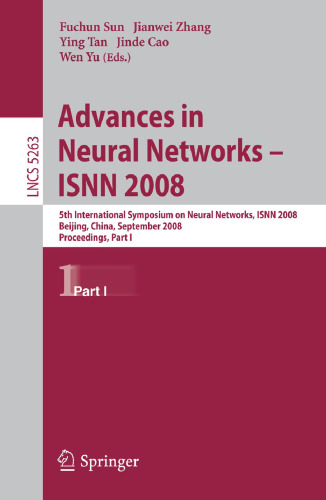 پیشرفت در شبکه های عصبی - ISNN 2008: پنجمین سمپوزیوم بین المللی شبکه های عصبی ، ISNN 2008 ، پکن ، چین ، 24-28 سپتامبر ، 2008 ، مجموعه مقالات ، قسمت اول