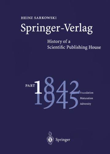 Springer-Verlag تاریخچه یک انتشارات علمی: قسمت اول بنیاد 1842 - 1945 سختی بلوغ