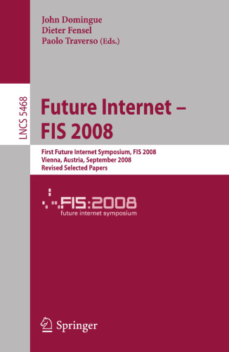 اینترنت آینده - FIS 2008: اولین سمپوزیوم اینترنتی آینده، FIS 2008 وین، اتریش، 29-30 سپتامبر 2008 بازبینی مقالات انتخاب شده