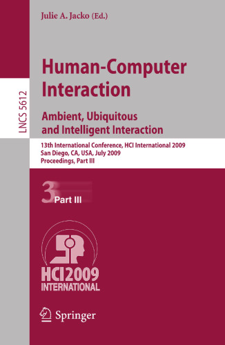 تعامل انسان و کامپیوتر. محیطی، همگانی و هماهنگی هوشمند: 13th International Conference، HCI International 2009، San Diego، CA، USA، 19-24 ژوئیه 2009، Proceedings، Part III