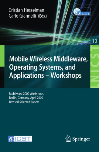 Mobile Wireless Middleware ، سیستم عامل ها و برنامه های کاربردی - کارگاه های آموزشی: کارگاههای آموزشی Mobilware 2009 ، برلین ، آلمان ، آوریل 2009 ، نسخه های تجدید نظر شده