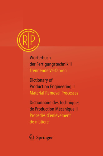 ﻿Wörterbuch der Fertigungstechnik Bd. 2 / Dictionary of Production Engineering Vol. 2 / Dictionary of Mechanical Production Techniques جلد. 2: Trennende Verfahren / فرآیندهای حذف مواد