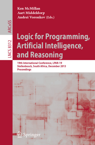 منطق برنامه ریزی، هوش مصنوعی و اصول: 19th Conference of International، LPAR-19، Stellenbosch، آفریقای جنوبی، 14-19 دسامبر 2013. مقالات