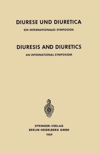 Diuresis and Diuretics / Diurese und Diuretica: سمپوزیوم بین المللی هرکارنسی ، 17 تا 20 ژوئن ، 1959 با حمایت CIBA / Ein Internationales Symposion Herrenchiemsee ، 17-20. ژوئن 1959 با پشتیبانی CIBA سازماندهی شد