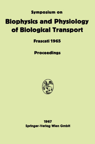 ﻿سمپوزیوم بیوفیزیک و فیزیولوژی حمل و نقل بیولوژیکی: فراسکاتی، 15-18 ژوئن 1965. مجموعه مقالات