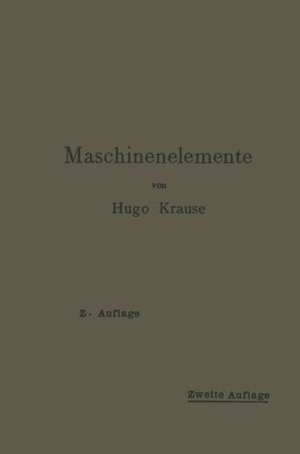 ﻿عناصر ماشین: دستورالعمل هایی برای محاسبه و ساخت برای مدارس راهنمایی فنی، آموزشگاه های بازرگانی و سرکارگر و همچنین برای استفاده در عمل
