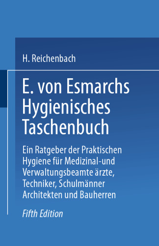 E. von Esmarchs Hygienisches Taschenbuch: راهنمای بهداشت عملی برای افسران پزشکی و اداری ، پزشکان ، تکنسین ها ، مردان مدرسه ای ، معماران و سازندگان