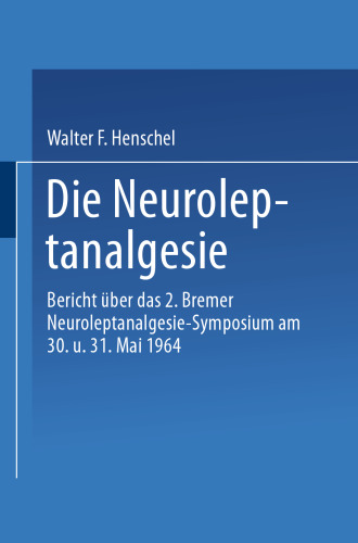 Neuroleptanalgesia: گزارش در مورد سمپوزیوم نورولپتانالژزیای II برمن در 30 و 31 مه 1964