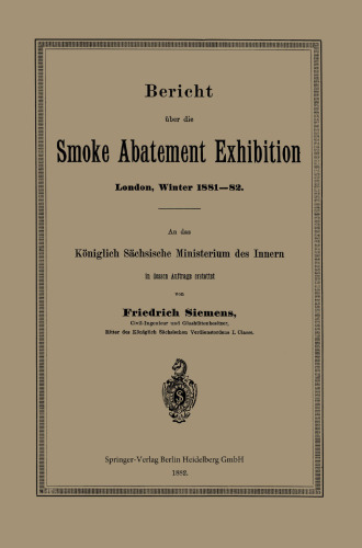 ﻿گزارش در مورد نمایشگاه کاهش دود، لندن، زمستان 1881-82: از طرف آن به وزارت کشور سلطنتی ساکسون گزارش شد.