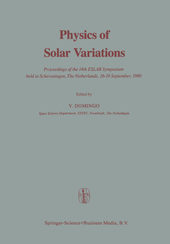 Physics of Solar Variation: مجموعه مقالات چهاردهمین سمپوزیوم ESLAB که در Scheveningen ، هلند برگزار شد ، 16-19 سپتامبر 1980