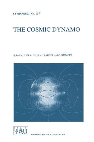 The Cosmic Dynamo: مجموعه مقالات پانزدهمین سمپوزیوم اتحادیه بین المللی نجوم ، در پوتسدام ، آلمان ، از 7 تا 11 سپتامبر 1992
