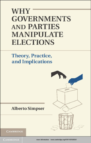 ﻿چرا دولت ها و احزاب انتخابات را دستکاری می کنند: نظریه، عمل و پیامدها