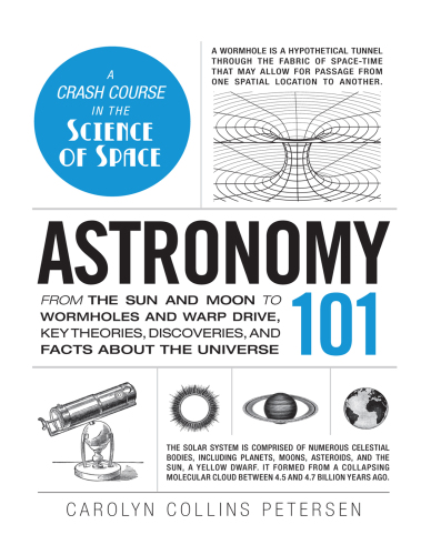 Astronomy 101: From the Sun and Moon to Wormholes and Warp Drive ، نظریه های کلیدی ، اکتشافات و حقایق درباره جهان