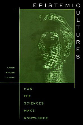 ﻿فرهنگ های معرفتی: علوم چگونه دانش می سازند