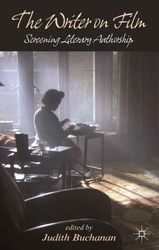 ﻿The Writer on Film: Screening Literary Authorship