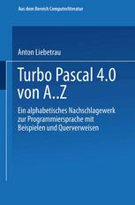 ﻿Turbo Pascal 4.0 از A‥Z: ارجاع الفبایی به زبان برنامه نویسی همراه با مثال ها و ارجاعات متقابل