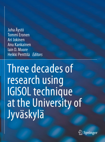 ﻿سه دهه تحقیق با استفاده از تکنیک IGISOL در دانشگاه Jyväskylä: A Portrait of Ion Guide Isotope Separator On-Line Facility در Jyväskylä