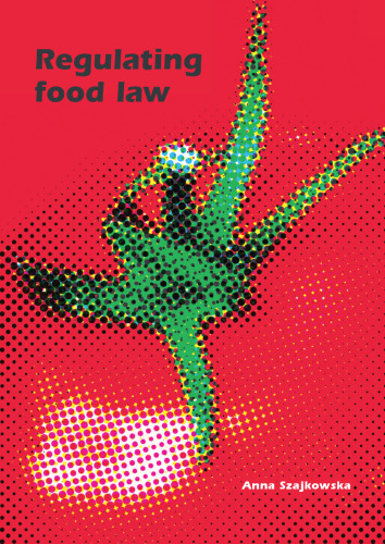 ﻿تنظیم قانون مواد غذایی: تجزیه و تحلیل ریسک و اصل احتیاط به عنوان اصول کلی قانون مواد غذایی اتحادیه اروپا