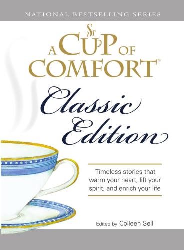 ﻿A Cup of Comfort نسخه کلاسیک: داستان هایی که قلب شما را گرم می کند، روح شما را تقویت می کند و زندگی شما را غنی می کند