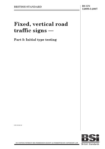﻿BS EN 12899-5-2007 علائم ترافیکی جاده ای ثابت و عمودی - قسمت 5 آزمایش نوع اولیه